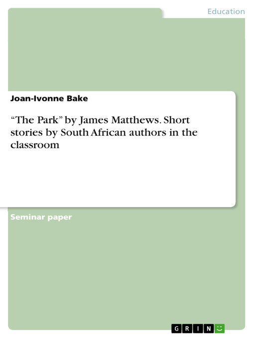 Title details for "The Park" by James Matthews. Short stories by South African authors in the classroom by Joan-Ivonne Bake - Available